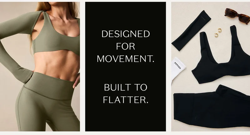Designed for Movement. Built to Flatter.