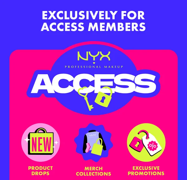 Exclusively for NYX ACCESS members
