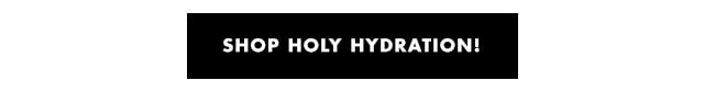 shop holy hydration!