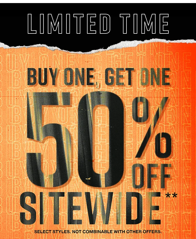 Limited Time Buy One, Get One 50% Off Sitewide. Select Styles. Not combinable with other offers.