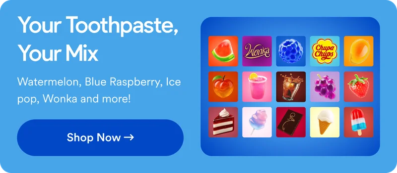 Your toothpaste, your mix! Watermelon, Blue Rasberry, Ice pop, Wonka and more! Shop now!