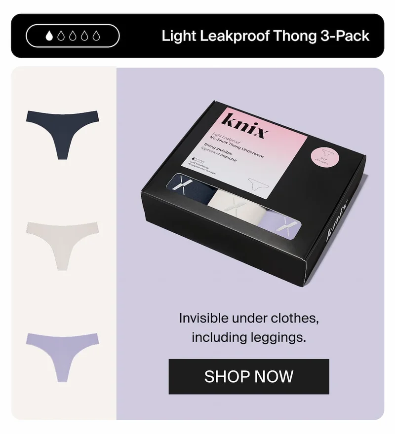 Light Leakproof Thong 3-Pack. Invisible under clothes, including leggings. SHOP NOW