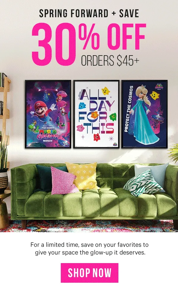 Spring Forward & Save: 30% Off Orders $45+ - For a limited time, save on your favorites to give your space the glow-up it deserves.