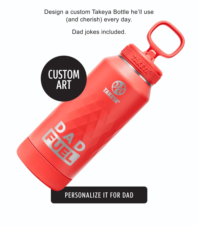 Design a custom Takeya Bottle he’ll use (and cherish) every day. Dad jokes included. | Personalize it for Dad