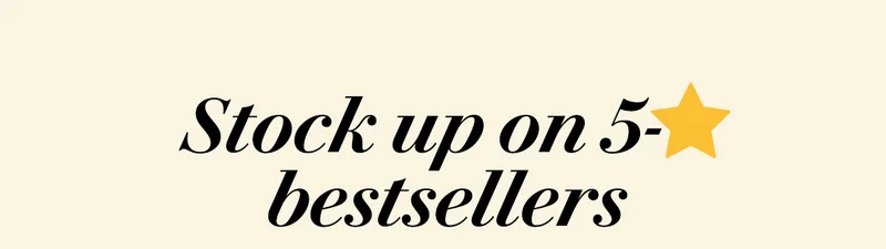 Stock up on 5-star bestsellers