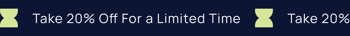Take 20% Off For a Limited Time