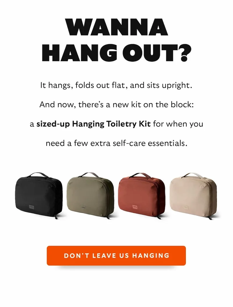 WANNA HANG OUT? It hangs, folds out flat, and sits upright. And now, there’s a new kit on the block: a sized-up Hanging Toiletry Kit for when you need a few extra self-care essentials.