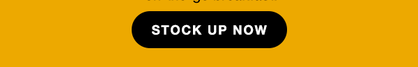 stock up now