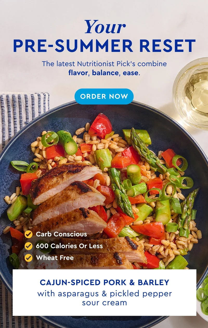 Your pre-summer rest | The latest Nutritionist Pick's combine flavor, balance, ease. | ORDER NOW