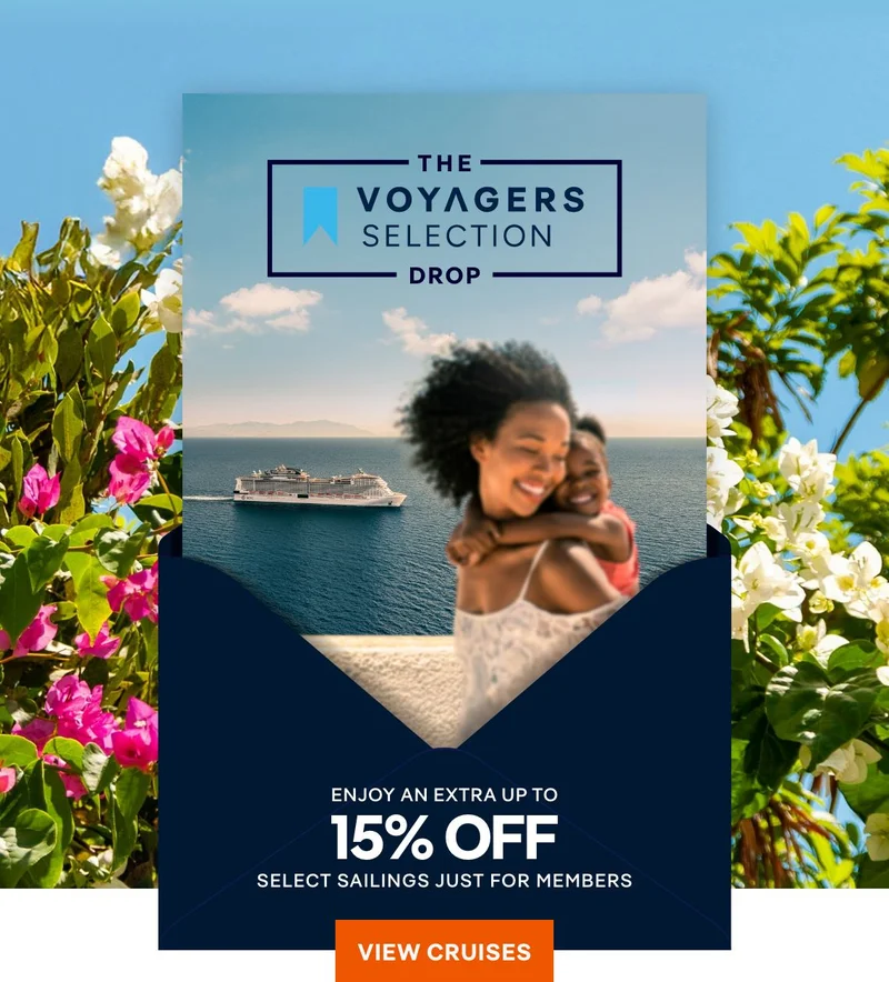 The Voyagers Club Drop – Enjoy an Extra 15%&nbsp;Off Select Sailings Just for Members – Click to View Cruises & Book Now
