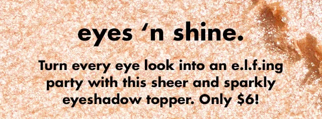 Turn every eye look into an e.l.f.ing party with this sheer and sparkly eyeshadow topper Turn every eye look into an e.l.f.ing party with this sheer and sparkly eyeshadow topper