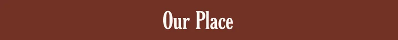 Our Place