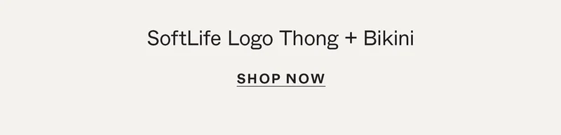 SoftLife Logo Thong + Bikini. SHOP NOW