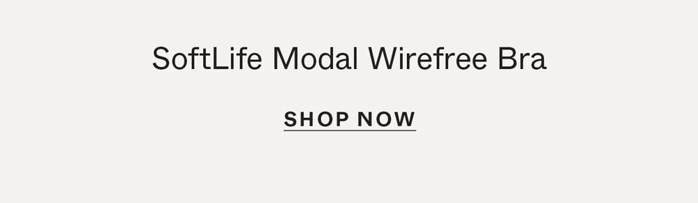 SoftLife Modal Wirefree Bra. SHOP NOW