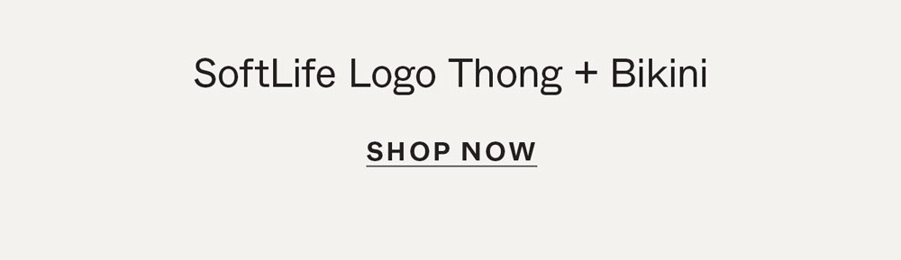 SoftLife Logo Thong + Bikini. SHOP NOW