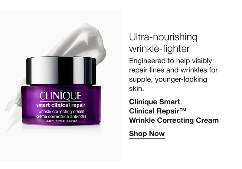 Ultra-nourishing wrinkle-fighter Engineered to help visibly repair lines and wrinkles for supple, younger-looking skin. Clinique Smart Clinical Repair™ Wrinkle Correcting Cream Shop Now