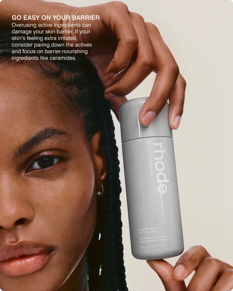 go easy on your barrier: Overusing active ingredients can damage your skin barrier. If your skin’s feeling extra irritated, consider paring down the actives and focus on barrier-nourishing ingredients like ceramides.