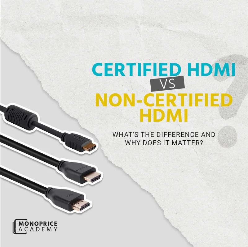 Certified HDMI Vs. Non-Certified HDMI: What’s The Difference And Why Does It Matter? Learn More.