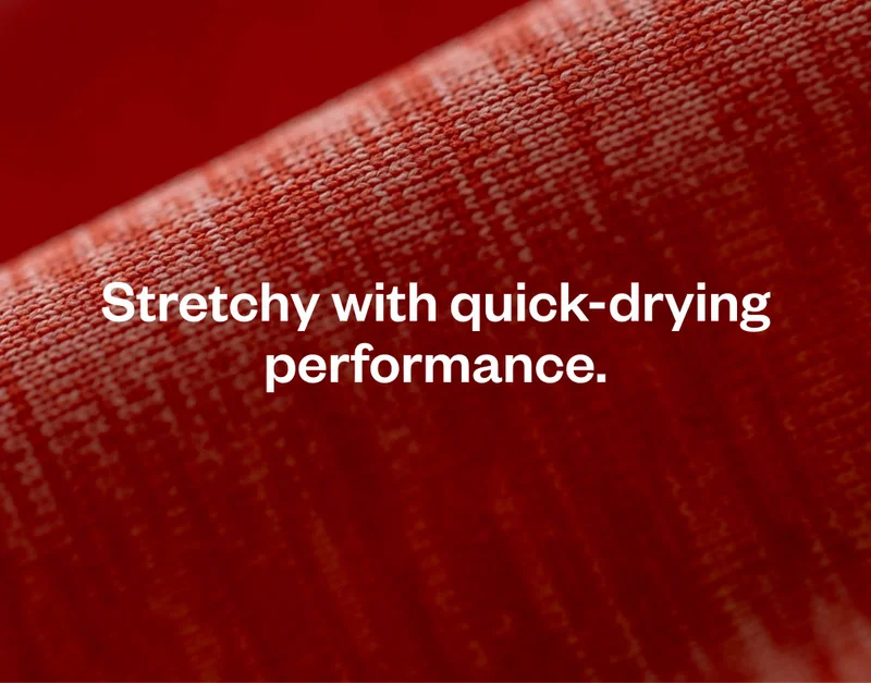 Stretchy with quick-drying performance.