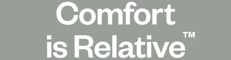 Comfort is Relative.