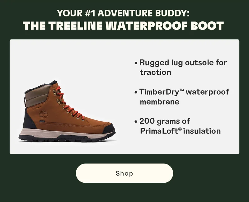 Your #1 Adventure Buddy: The Treeline Waterproof Boot. Shop.