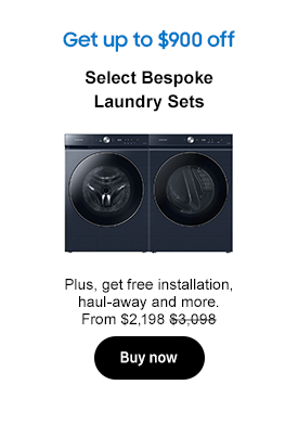 Get up to $900 off
      Select Bespoke Laundry Sets
      Plus, get free installation, haul-away and more. From $2,198 $3,098
      Buy now