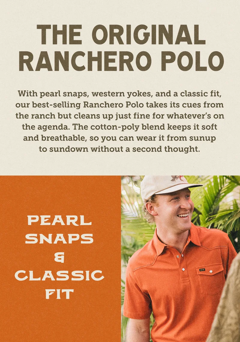 With pearl snaps, western yokes, and a classic fit, our best-selling Ranchero Polo takes its cues from the ranch but cleans up just fine for whatever’s on the agenda. The cotton-poly blend keeps it soft and breathable, so you can wear it from sunup to sundown without a second thought.