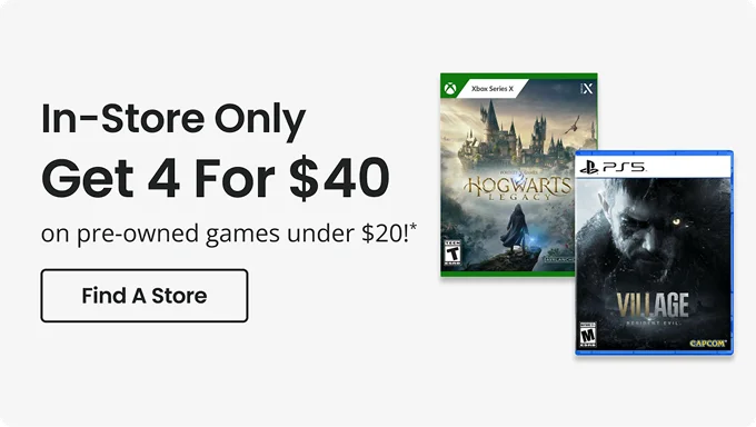 In-Store Only | Get 4 for $40 on pre-owned games under $20!* | Find A Store
