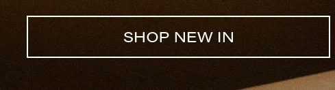 Shop New In button. Discover new arrivals and latest products.