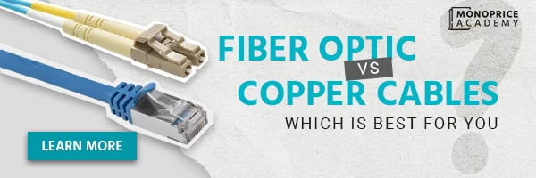 Fiber Optic vs. Copper Cables: Which is Best for You? Learn More.