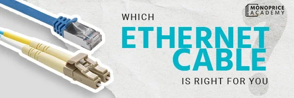 Which Ethernet Cable Is Right For you? Learn More.