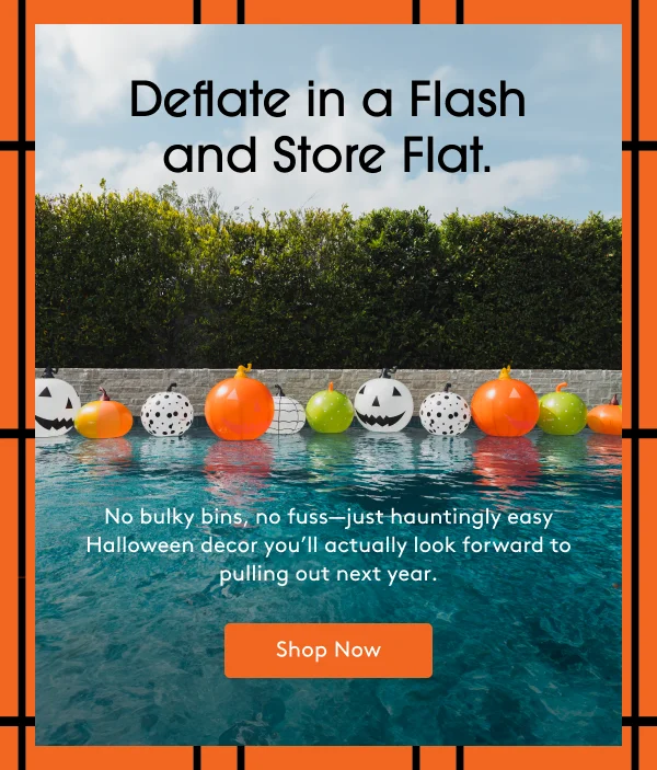 Deflate in a Flash and Store Flat. Shop Now