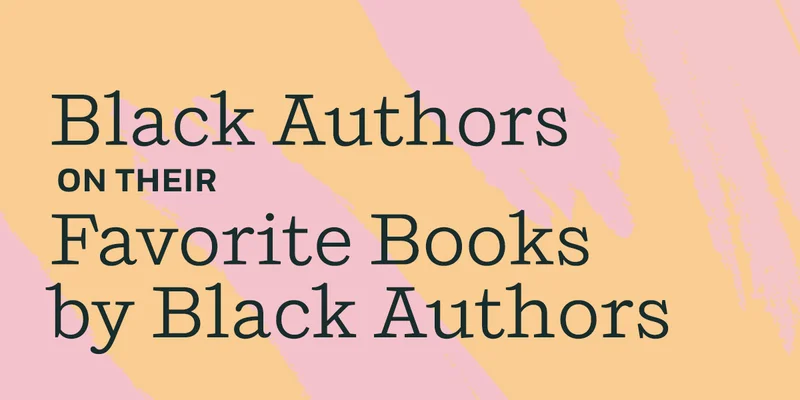Black Authors On Their Favorite Books by Black Authors