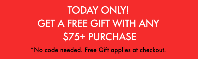Today Only! Free Gift with Purchase