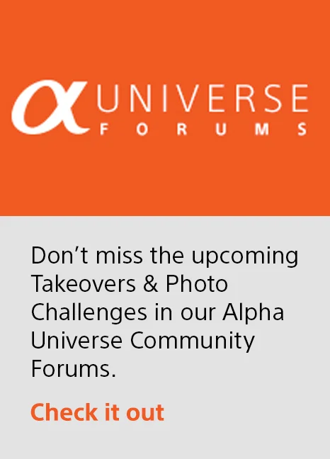 Don’t miss the upcoming Takeovers & Photo Challenges in our Alpha Universe Community Forums. | Check it out