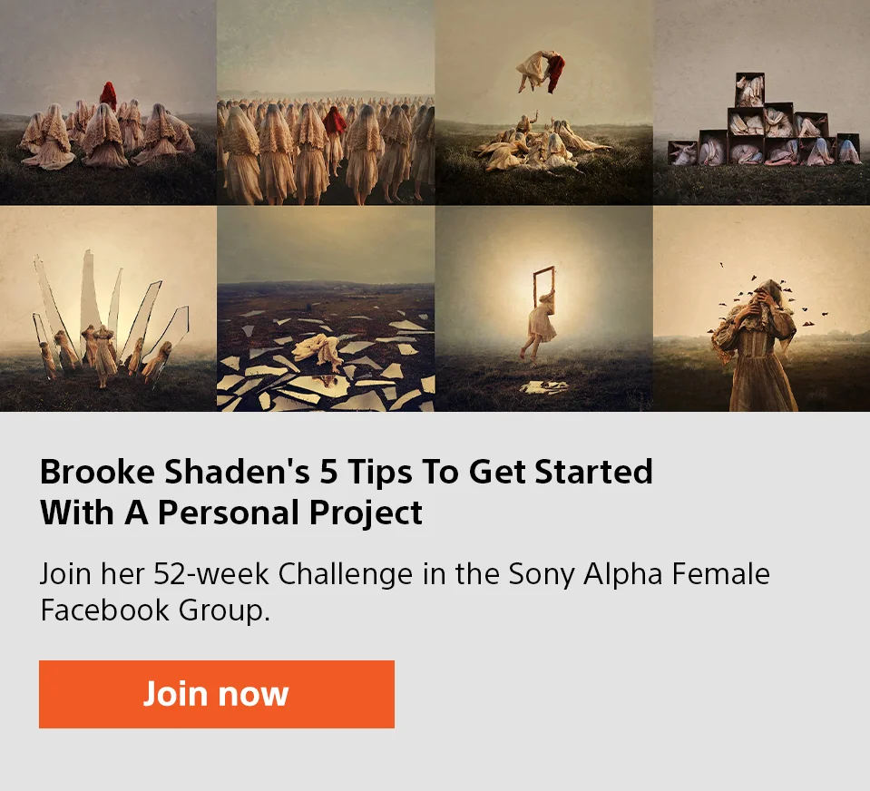 Brooke Shaden's 5 Tips To Get Started With A Personal Project | Join her 52-week Challenge in the Sony Alpha Female Facebook Group. | Join now