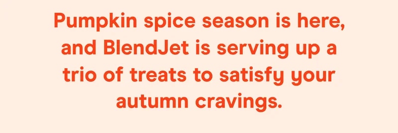 Pumpkin spice season is here, and BlendJet is serving up a trio of treats to satisfy your autumn cravings.