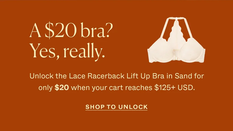 A $20 bra? Yes, really. Unlock the Lace Racerback Lift Up Bra in Sand for only $20 when your cart reaches $125+ USD.