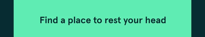 Find a place to rest your head