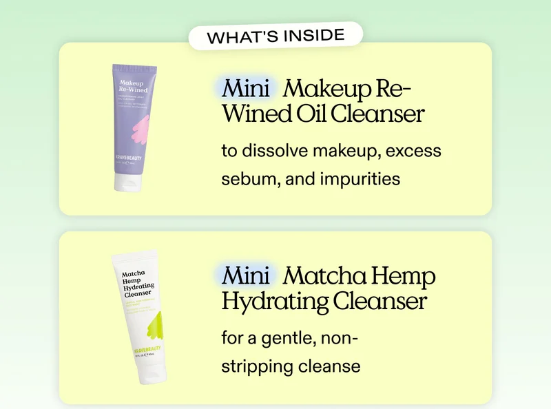 What's Inside:  Mini Makeup Re-Wined Oil Cleanser to dissolve makeup, excess sebum, and impurities. Mini Matcha Hemp Hydrating Cleanser for a gentle, non-stripping cleanse.