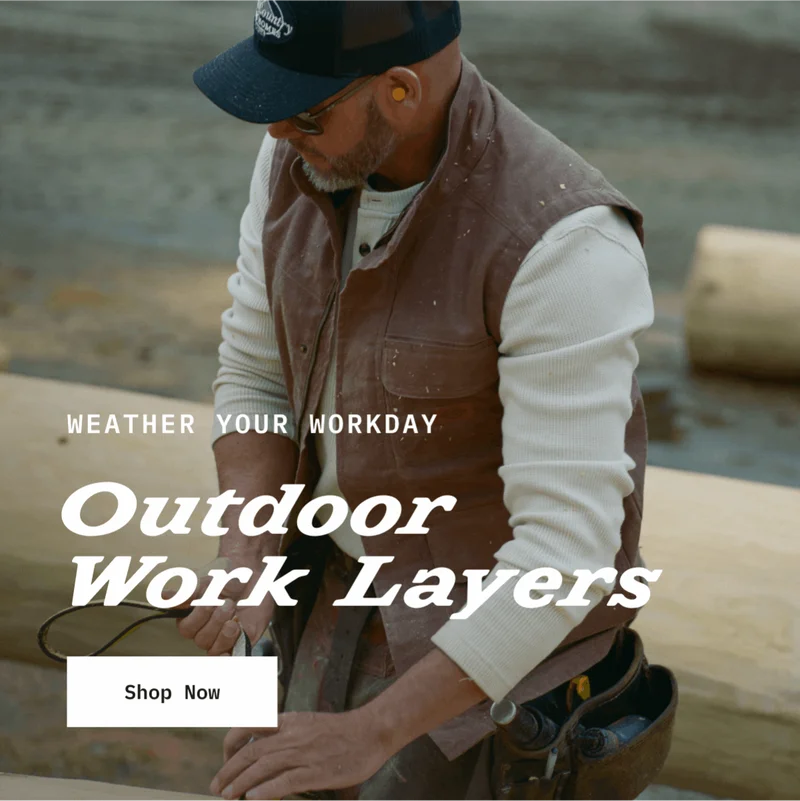 OUTDOOR WORK LAYERS. Weather your workday. Shop now