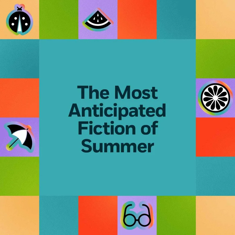 The Most Anticipated Fiction of Summer