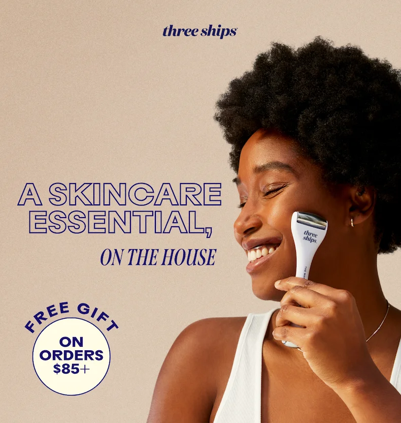 A skincare essential, on the house. Free gift on orders $85+.