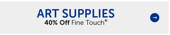 Art Supplies - 40% Off Fine Touch®