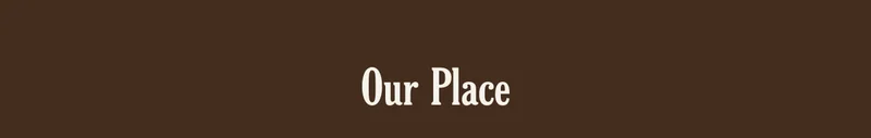 Our Place