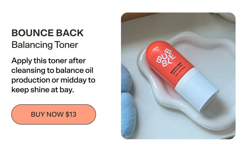 Bounce Back Balancing Toner [BUY NOW $13] Apply this toner after cleansing to balance oil production or midday to keep shine at bay.