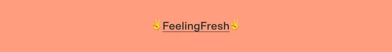 ✌️FeelingFresh✌️