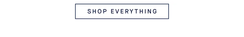 SHOP EVERYTHING