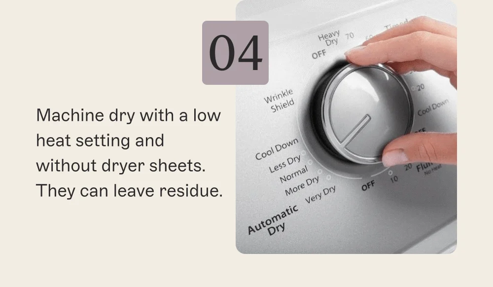 Machine dry with a low heat setting and without dryer sheets. They can leave residue.