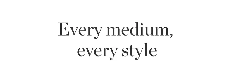 Every Medium, Every Style